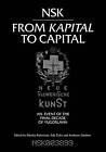 NSK from <i>Kapital </i>to Capital: Neue Slowenische Kunst-an Event of the...