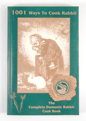 1001 Ways to Cook Rabbit: The Complete Domestic Rabbit Cook Book--2005 Paperback - Image 1 of 4