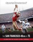 Sports Illustrated The San Francisco 49Ers At 75 By The Editors Of Sports Illust