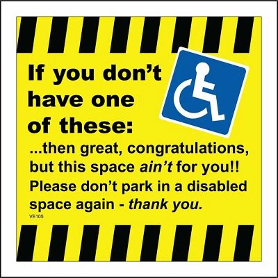 VE105 IF YOU DONT HAVE ONE OF THESE SIGN BLUE BADGE MOBILITY DISABLED PARKING - Image 1 of 2