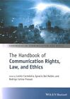 Handbook of Communication Rights, Law, and Ethics : Seeking Universality, Equ...