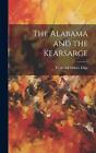 The Alabama and the Kearsarge by Frederick Milnes Edge Hardcover Book