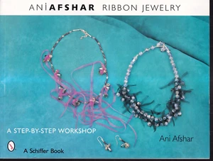 RIBBON JEWELRY: A STEP-BY-STEP WORKSHOP  by Ani Afshar (2008 softcover){B7} - Imagen 1 de 2