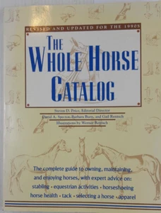 The Whole Horse Catalog The Complete Guide to Owning, Maintaining and Enjoying - Picture 1 of 8