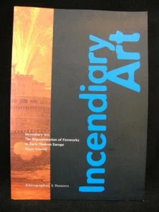 Incendiary Art - The Representation Of Fireworks In Early Modern Europe - Bild 1 von 2