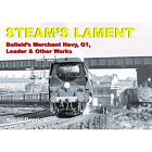 STEAM&#39;S LAMENT Bulleid&#39;s Merchant Navy, Q1, Leader &amp; other works by Derrick, Kev