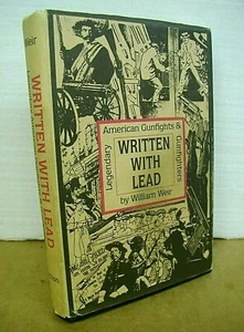 Written With Lead Legendary American Gunfights & Gunfighters Weir Signed First - Picture 1 of 2