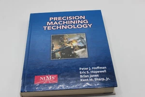 Precision Machining Technology - NIMS - Peter J. Hoffman -Hardcover - Picture 1 of 3