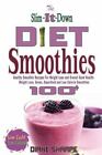 The Slim-It-Down Diet Smoothies : plus de 100 recettes de smoothies sains pour le poids...