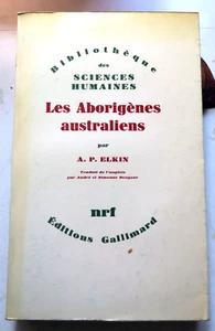 AUSTRALIE/LES ABORIGENES AUSTRALIENS/A.P.ELKIN/NRF GALLIMARD/1967/ETHNOGRAPHIE - Picture 1 of 1