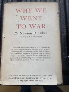 Why We Went To War by Newton D. Baker 1936 Hardcover With Dust Jacket Harpers - Picture 1 of 18