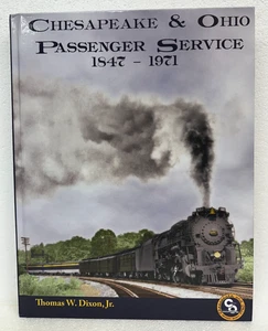 Chesapeake & Ohio Passenger Service 1847-1971 by Thomas W. Dixon, Jr. Hardcover - Picture 1 of 1