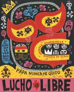 Stampa artistica messicana El Fuerte Lucho Libre Jorge R. Gutierrez - Foto 1 di 1