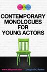 Contemporary Monologues for Young Actors: 54 High-Quality Monologues for Kid...