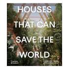 Houses That Can Save the World by Courtenay Smith, Sean Topham