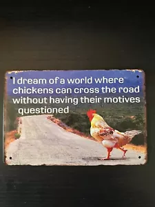 Letrero de metal I Dream Of A World Where Chickens Can Cruzar divertido letrero de decoración vintage - Imagen 1 de 4
