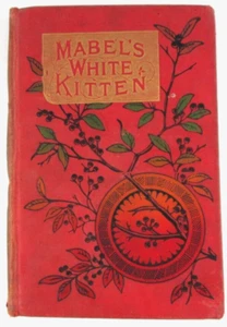 antique 1896 book Mabel's White Kitten and A Discontented Boy by Miss F.A. Blyth - Imagen 1 de 13