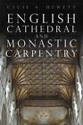 English Cathedral and Monastic Carpentry.  By Cecil A. Hewett (Paperback)