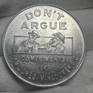 Canada 1927 Vancouver Don’t Argue Compliments of Con Jones Aluminum Token - Picture 1 of 4