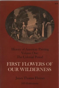 First Flowers of Our Wilderness-James Thomas Flexner - Fine! V.1-Colonial Period - Imagen 1 de 1