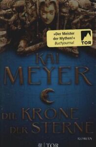 Die Krone der Sterne : Roman. Kai Meyer Meyer, Kai und Jens Maria (Illustrator) 