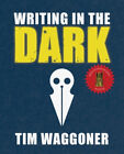 Writing in the Dark by Waggoner, Tim