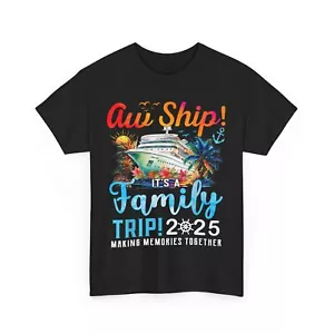 Aw Ship! It’s A Family Trip 2025 Family Matching Cruise Trip T-Shirt - Picture 1 of 8