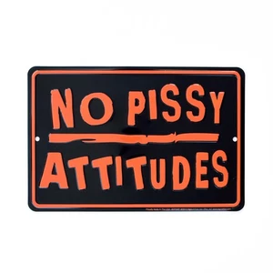 No Pissy Attitudes Sign Metal Home Bar Pub Man Cave Garage Office Wall Art Decor - Picture 1 of 5