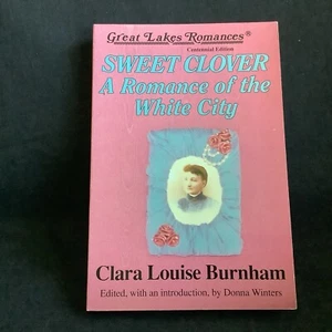 Sweet Clover: A Romance of the White City by Clara Louise Burnham *SIGNED* NEW!! - Foto 1 di 6