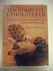 The Complete Upholsterer: A Practical Guide to Upholster... by Thomerson, Carole