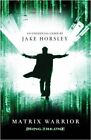 Matrix Warrior: Being The One (Gollancz S.F.) By Jake Horsley. 9780575075276