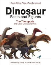 Dinosaur Facts and Figures: The Theropods and Other Dinosauriformes by Asier Lar