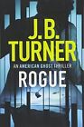Rogue (An American Ghost Thriller) by Turner, J. B. Book The Cheap Fast Free