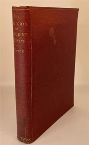 1913 RELIGION OF ANCIENT EGYPT A.H. SAYCE OSIRIS ISIS OCCULT PAGAN GODS - Imagen 1 de 1