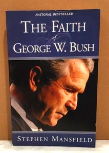 The Faith of George W. Bush by Stephen Mansfield (2004, Trade Paperback) - Picture 1 of 8