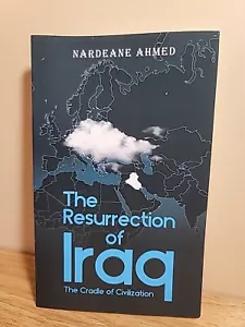 The Resurrection of Iraq : The Cradle of Civilization by Nardeane Ahmed... - Picture 1 of 4