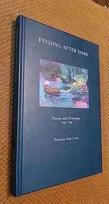 Feeding after dark: Poems and drawings, 1965-1998 by Patricia Ann Lowe (1998, - Image 1 of 4