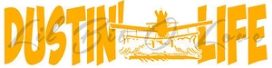 Dustin Life Vinyl Decal AgCat Crop Duster Dusting Pilot Farm Plane Sticker - Picture 1 of 10