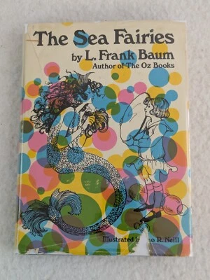 THE SEA FAIRIES L. Frank Baum John R. Neill Lois Axeman "Groovy" Dust Jacket - Image 1 of 4