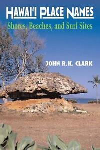 Hawai'i Place Names: Shores, Beaches, and Surf Sites by John R.K. Clark (English