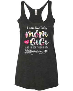 I Have Two Titles Mom And Gigi Floral Cute Gift For Mother's Day Racer Tank Top - Picture 1 of 5