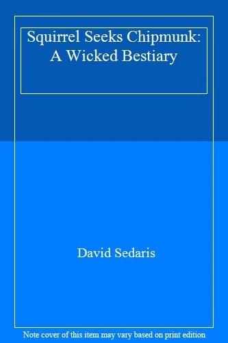 Squirrel Seeks Chipmunk: A Wicked Bestiary-David Sedaris, 9780349121932 - Image 1 of 1