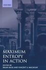 Maximum Entropy In Action: A Collection Of Expository Essays (Oxfor... Paperback