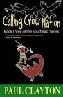 Calling Crow Nation: Book Three Of The Southeast Series By Paul Clayton (English