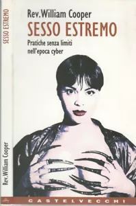 Sesso estremo. Pratiche senza limiti nell'epoca cyber. William Cooper. 1998. . - Foto 1 di 1