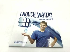 Enough Water? A Guide to What We Have and How We Use It By Steve Conrad - Picture 1 of 4