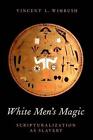 White Men's Magic: Scripturalization as Slavery by Vincent L. Wimbush (English) 