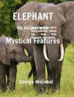 Elephant - An Animal With Mystical Features. Maliakal 9780464593294 New<|