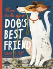 Elena Bulay How to be Your Dog's Best Friend (Relié)