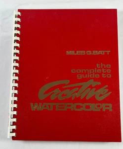 The Complete Guide to Creative Watercolor SIGNED by Miles G. Batt 1988 - Imagen 1 de 11